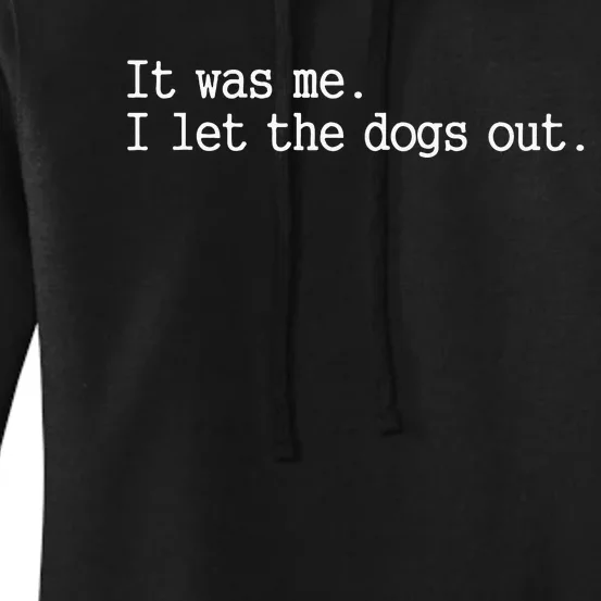 it was me i let the dogs out tee funny dog Women's Pullover Hoodie