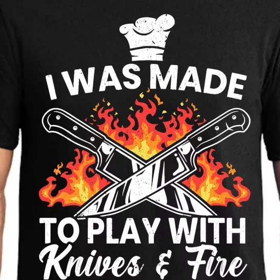 I Was Made To Play With Knives And Fire Culinary Chef Pajama Set