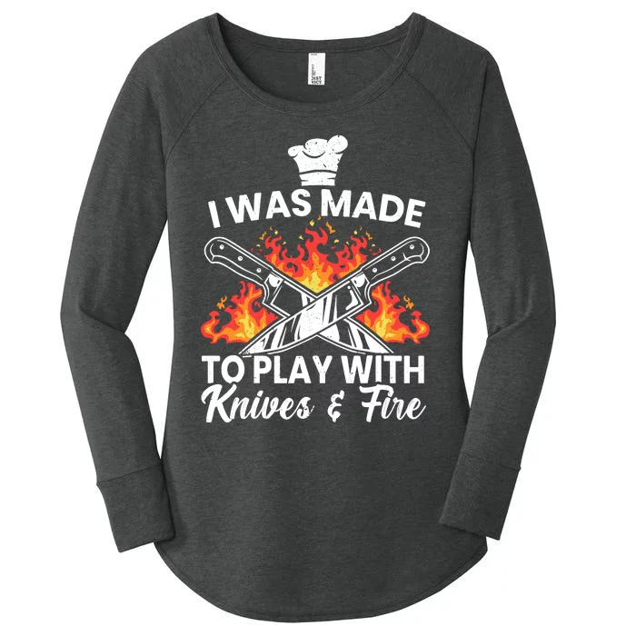 I Was Made To Play With Knives And Fire Culinary Chef Women's Perfect Tri Tunic Long Sleeve Shirt