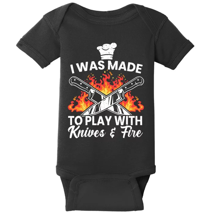 I Was Made To Play With Knives And Fire Culinary Chef Baby Bodysuit