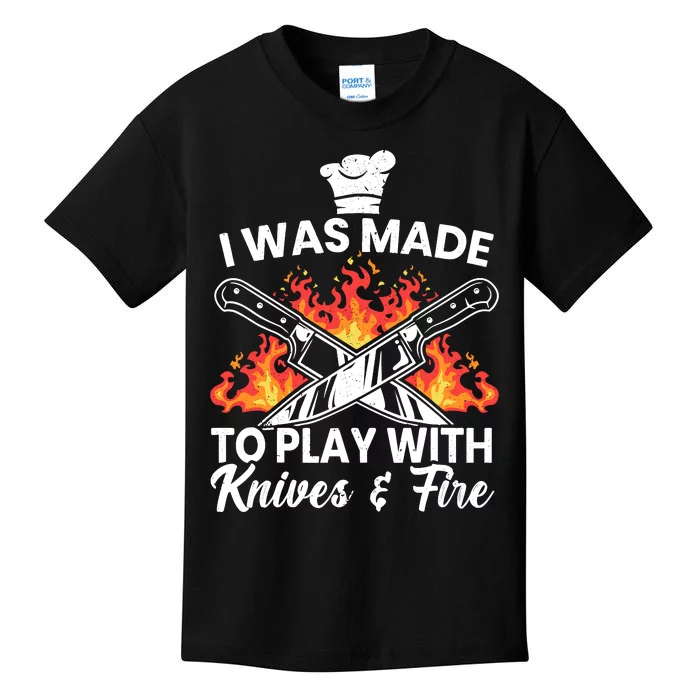 I Was Made To Play With Knives And Fire Culinary Chef Kids T-Shirt