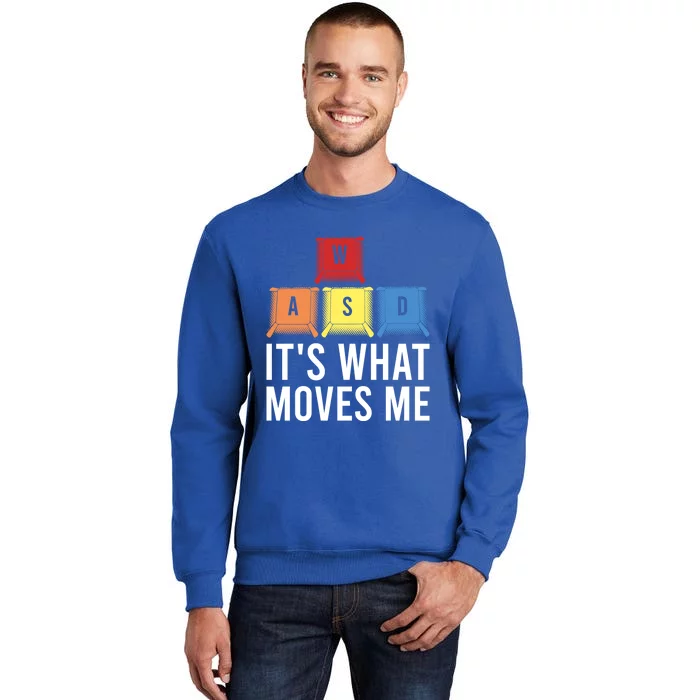 Its What Moves Me Game Wasd Keycaps Keyboards Gaming Outfit Meaningful Gift Tall Sweatshirt