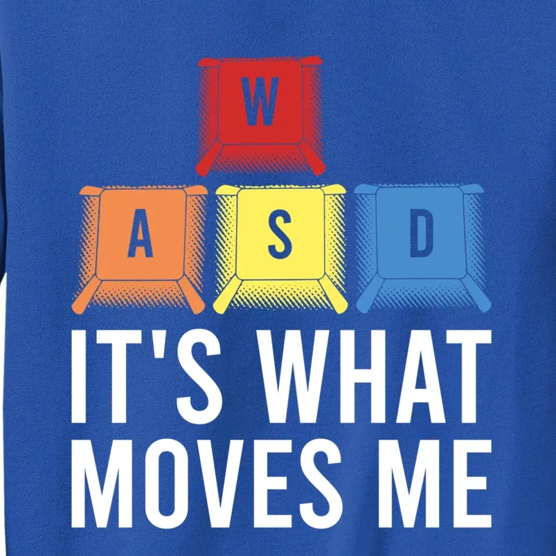 Its What Moves Me Game Wasd Keycaps Keyboards Gaming Outfit Meaningful Gift Tall Sweatshirt