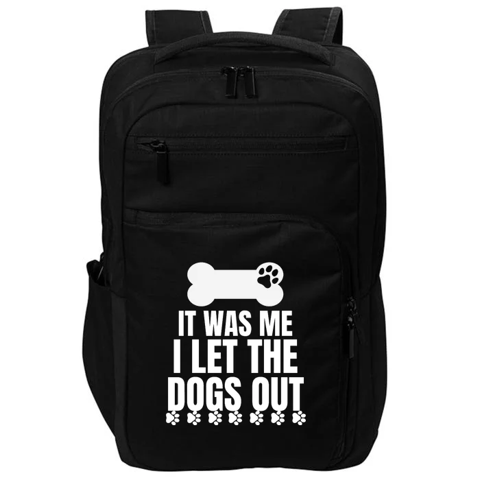 It Was Me I Let The Dogs Out Impact Tech Backpack