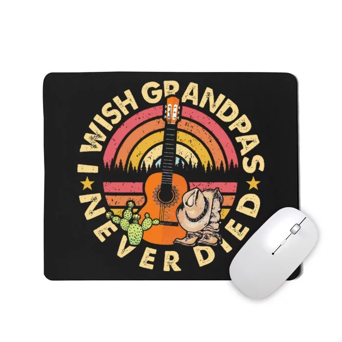 I Wish My Grandpas Never Died Classic Guitar Country Music Mousepad