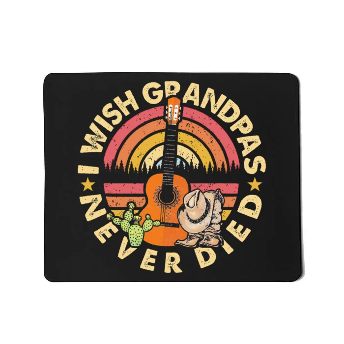 I Wish My Grandpas Never Died Classic Guitar Country Music Mousepad