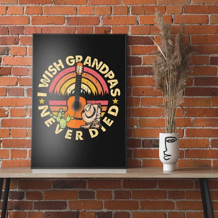 I Wish My Grandpas Never Died Classic Guitar Country Music Poster