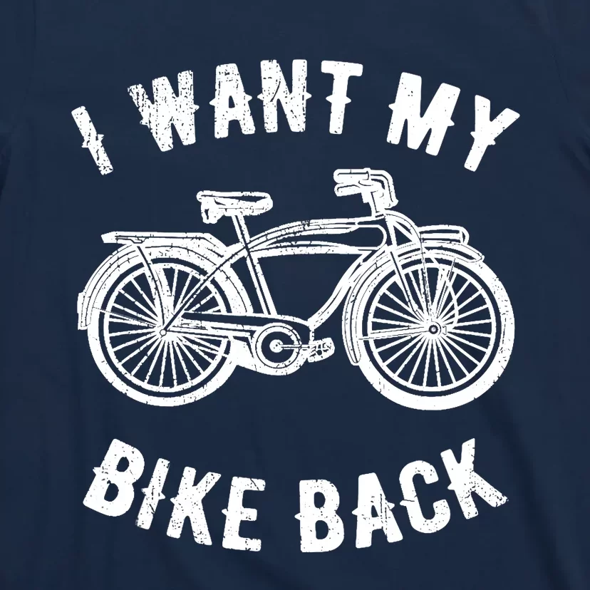 I Want My Bike Back Give back stolen bicycle Gift T-Shirt