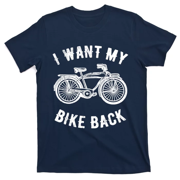 I Want My Bike Back Give back stolen bicycle Gift T-Shirt