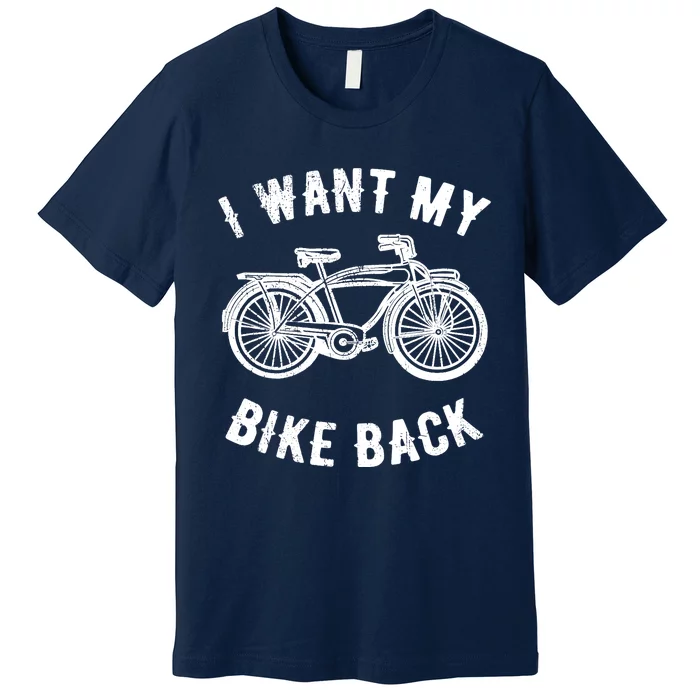 I Want My Bike Back Give back stolen bicycle Gift Premium T-Shirt