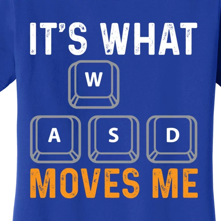 Its What Moves Me W A S D Funny Gamer Gaming Tournat Gift Women's T-Shirt