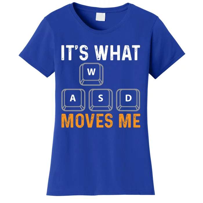 Its What Moves Me W A S D Funny Gamer Gaming Tournat Gift Women's T-Shirt