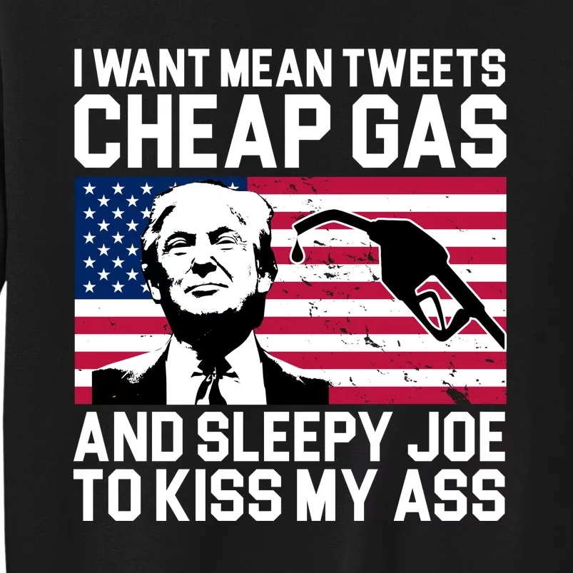 I Want Mean Tweets Cheap Gas Funny Sleepy Joe Sweatshirt