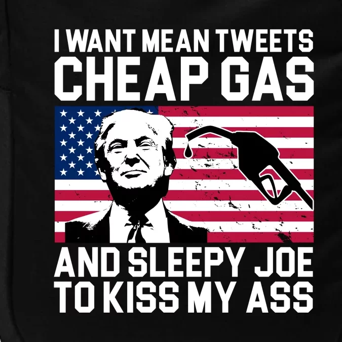 I Want Mean Tweets Cheap Gas Funny Sleepy Joe Impact Tech Backpack