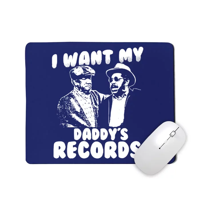 I Want My Daddy Records Mousepad