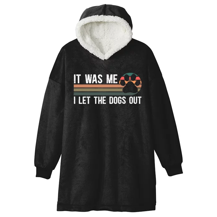 It Was Me I Let The Dogs Out Dog Lover Hooded Wearable Blanket