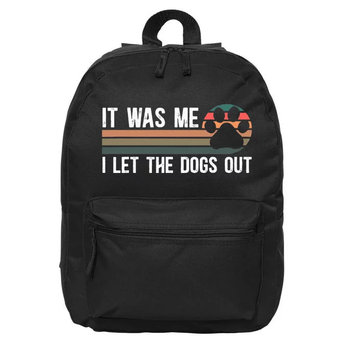 It Was Me I Let The Dogs Out Dog Lover 16 in Basic Backpack