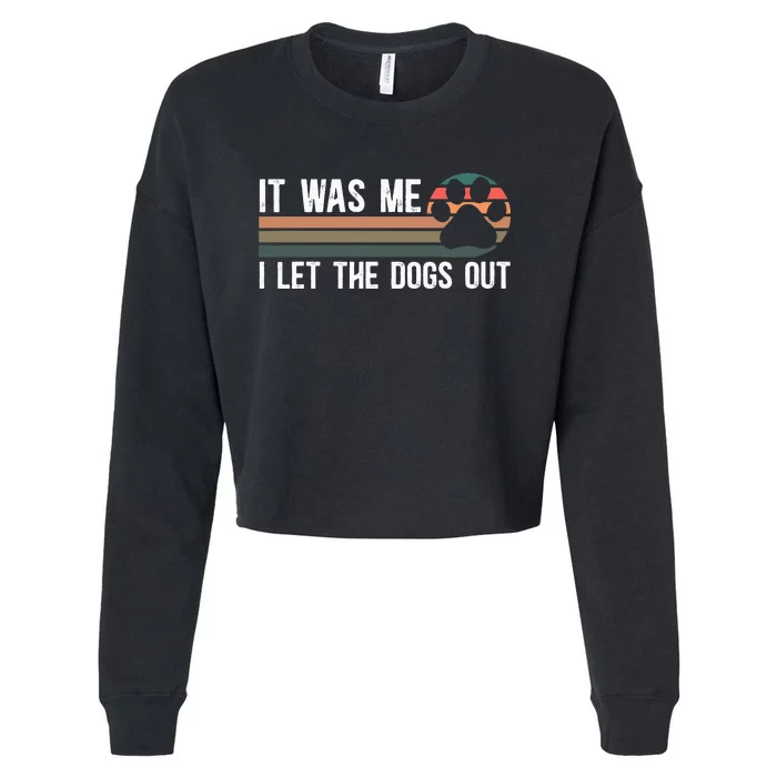 It Was Me I Let The Dogs Out Dog Lover Cropped Pullover Crew