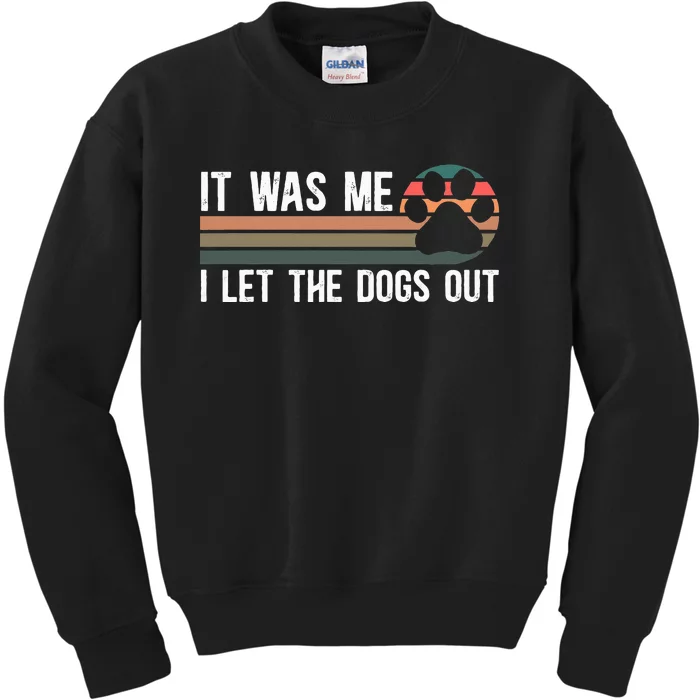 It Was Me I Let The Dogs Out Dog Lover Kids Sweatshirt