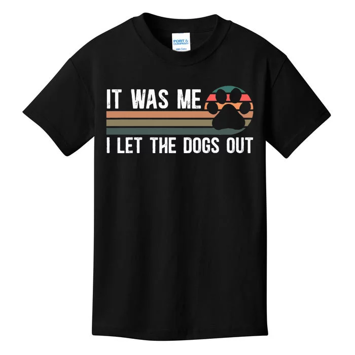 It Was Me I Let The Dogs Out Dog Lover Kids T-Shirt