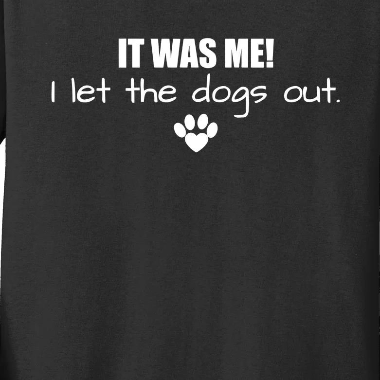 It Was Me I Let The Dogs Out Kids Long Sleeve Shirt