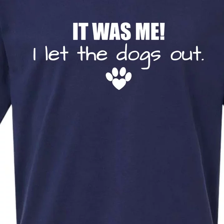 It Was Me I Let The Dogs Out Sueded Cloud Jersey T-Shirt