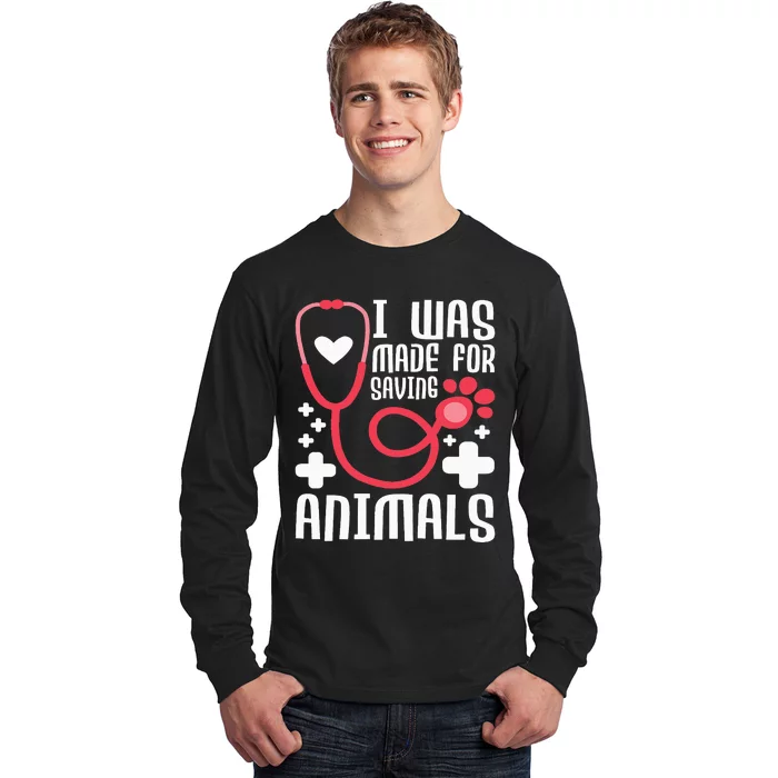 I Was Made For Saving Animals  Veterinarian Long Sleeve Shirt