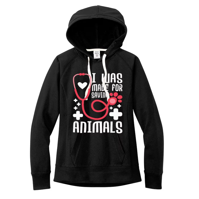 I Was Made For Saving Animals  Veterinarian Women's Fleece Hoodie