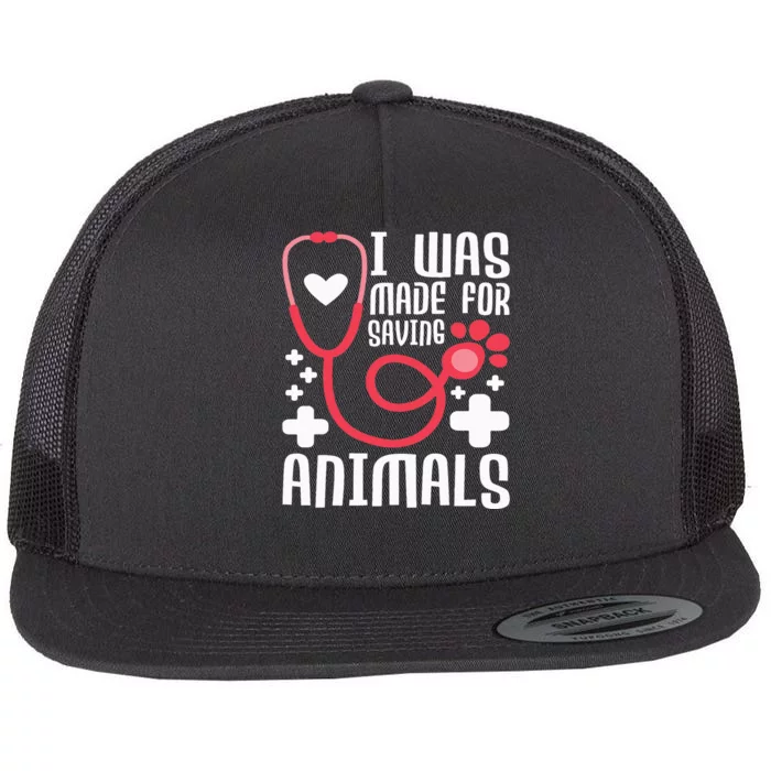 I Was Made For Saving Animals  Veterinarian Flat Bill Trucker Hat