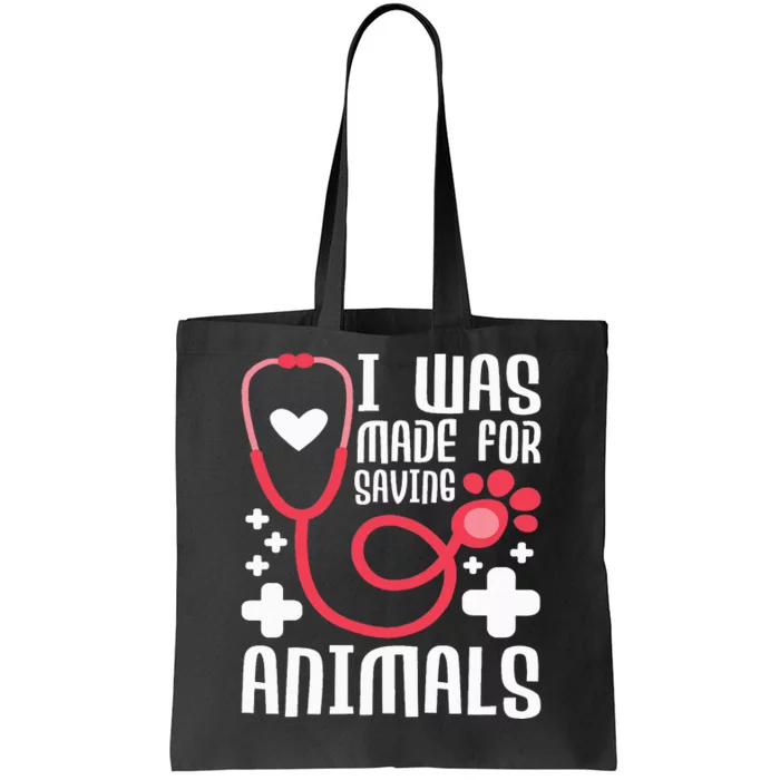 I Was Made For Saving Animals  Veterinarian Tote Bag