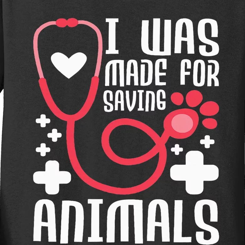 I Was Made For Saving Animals  Veterinarian Kids Long Sleeve Shirt