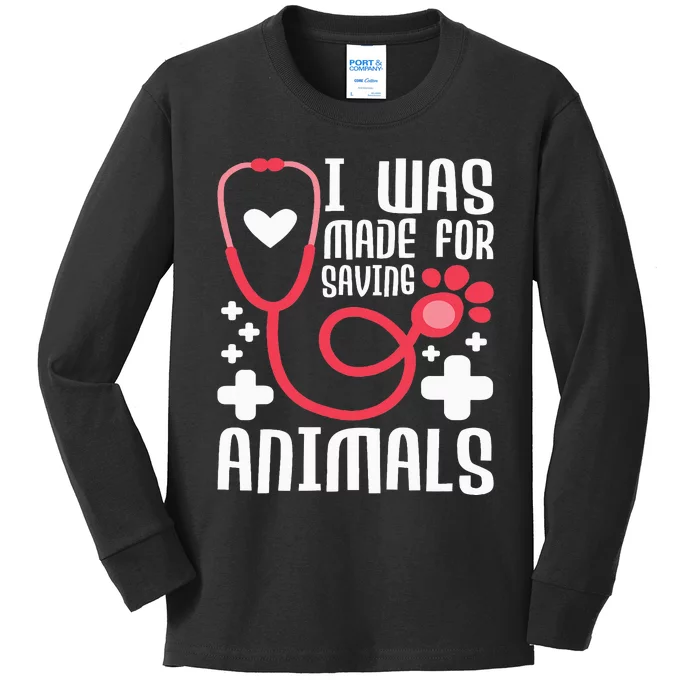 I Was Made For Saving Animals  Veterinarian Kids Long Sleeve Shirt