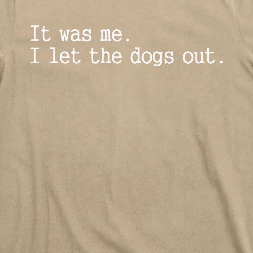 It Was Me I Let The Dogs Out Tee Funny Dog T-Shirt