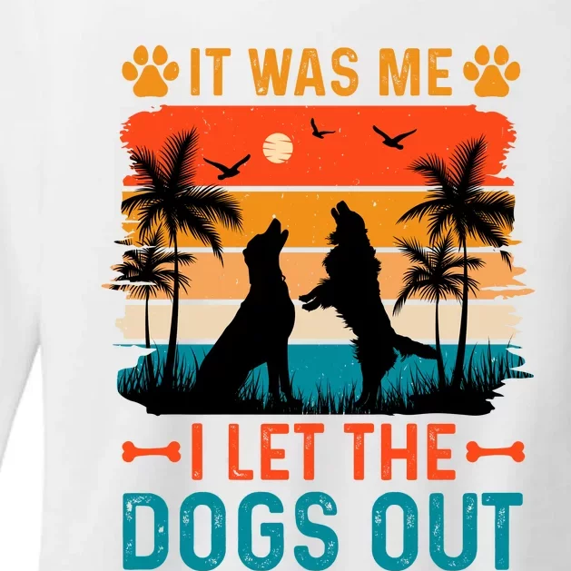 It Was Me I Let The Dogs Out T Womens CVC Long Sleeve Shirt