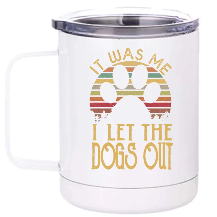 It Was Me I Let The Dogs Out Funny Dog Tee Front & Back 12oz Stainless Steel Tumbler Cup