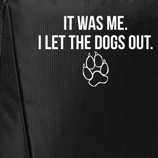 It Was Me I Let The Dogs Out Funny City Backpack