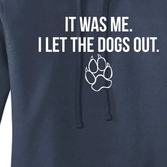 It Was Me I Let The Dogs Out Funny Women's Pullover Hoodie