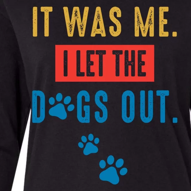 It Was Me I Let The Dogs Out Funny Hilarious Humor Graphic Novelty Sarcastic Womens Cotton Relaxed Long Sleeve T-Shirt