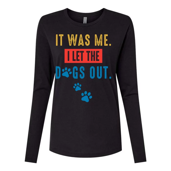 It Was Me I Let The Dogs Out Funny Hilarious Humor Graphic Novelty Sarcastic Womens Cotton Relaxed Long Sleeve T-Shirt