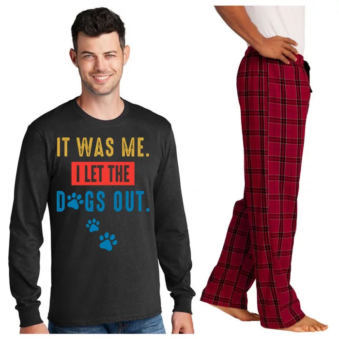 It Was Me I Let The Dogs Out Funny Hilarious Humor Graphic Novelty Sarcastic Long Sleeve Pajama Set