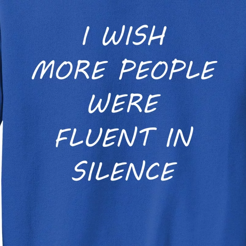 I Wish More People Were Fluent In Silence Sound Annoyance Gift Sweatshirt