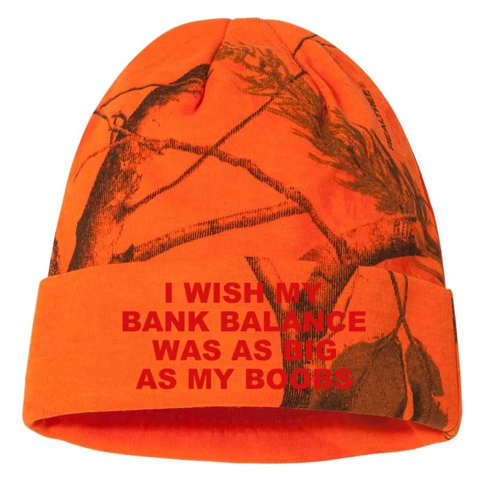 I Wish My Bank Balance Was As Big As My Boobs Kati - 12in Camo Beanie