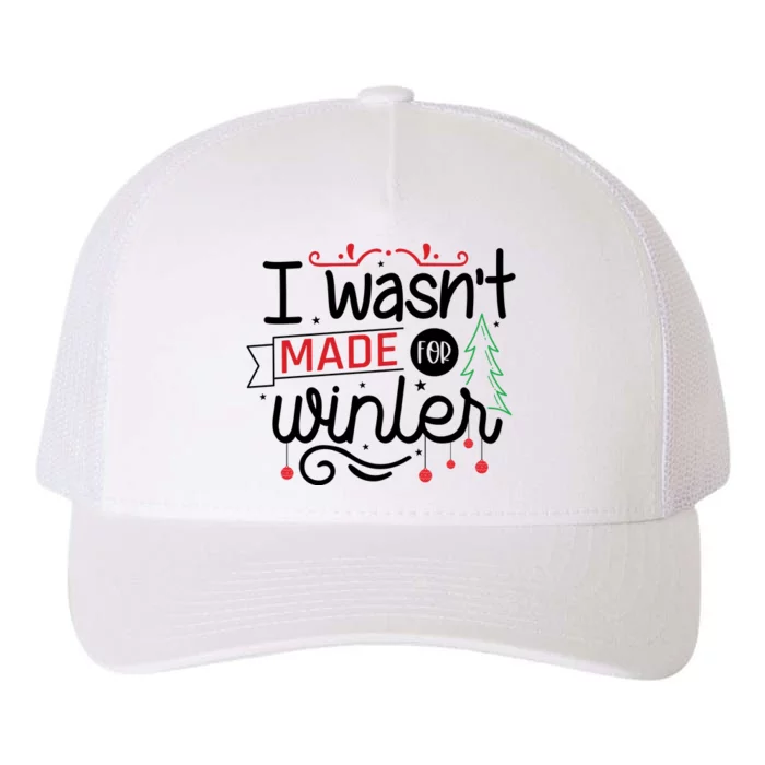 I Wasn't Made For Winter Funny Christmas Yupoong Adult 5-Panel Trucker Hat