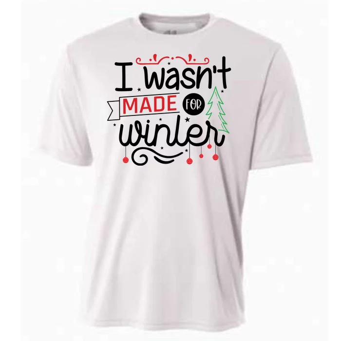 I Wasn't Made For Winter Funny Christmas Cooling Performance Crew T-Shirt