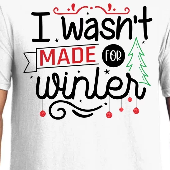 I Wasn't Made For Winter Funny Christmas Pajama Set