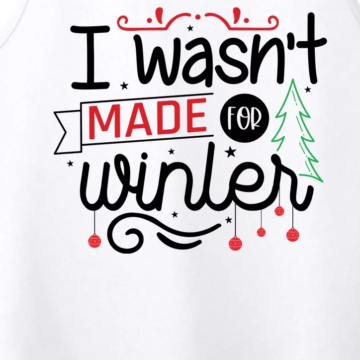 I Wasn't Made For Winter Funny Christmas Performance Tank