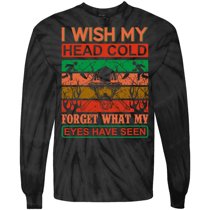 I Wish My Head Cold Forget What My Eyes Have Seen Tie-Dye Long Sleeve Shirt