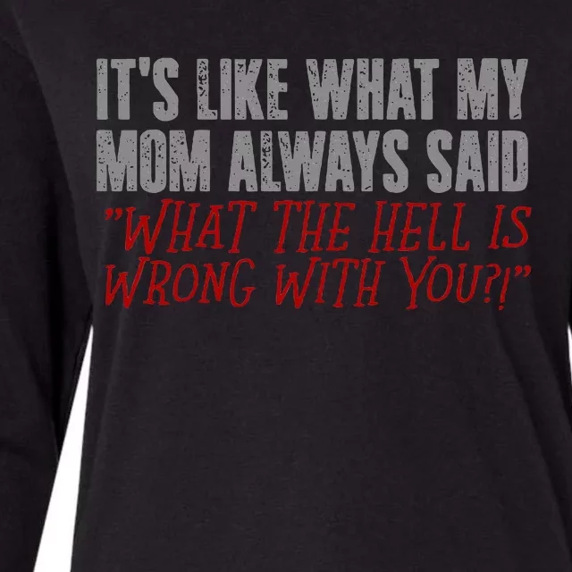 ItS What Mom Always Said What The Hell Is Wrong With You Womens Cotton Relaxed Long Sleeve T-Shirt