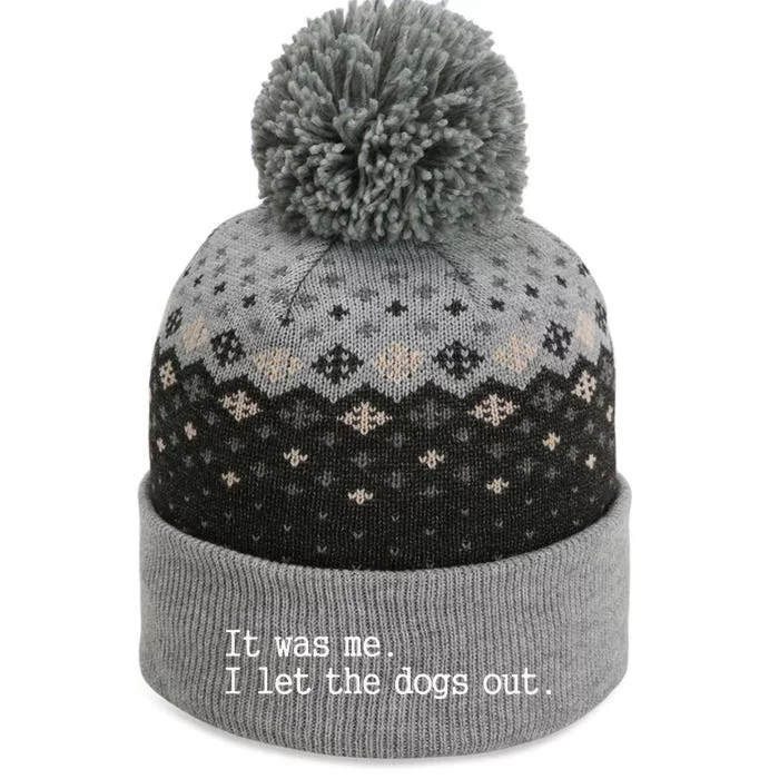 It Was Me I Let The Dogs Out Tee Funny Dog The Baniff Cuffed Pom Beanie