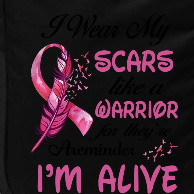 I Wear My Scares Like A Warrior For Theyre A Reminder Great Gift Impact Tech Backpack